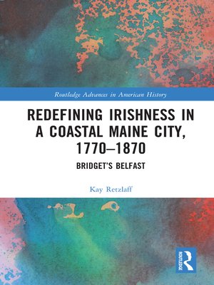 cover image of Redefining Irishness in a Coastal Maine City, 1770–1870